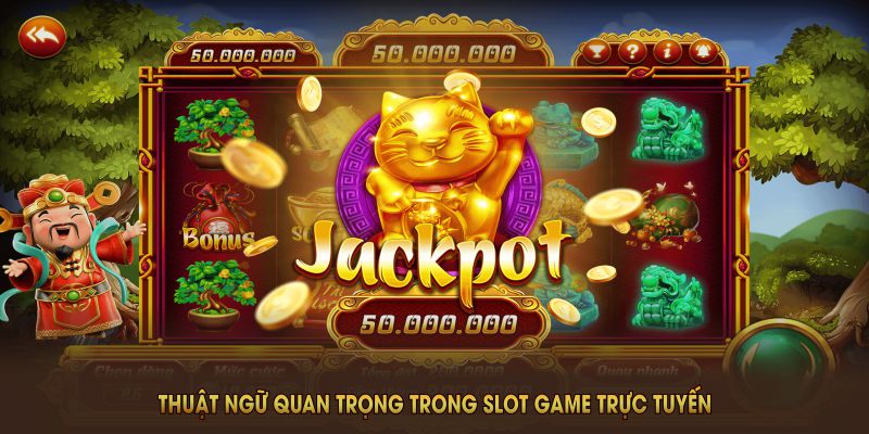 Thuật ngữ quan trọng trong Slot Game trực tuyến bạn không thể bỏ qua